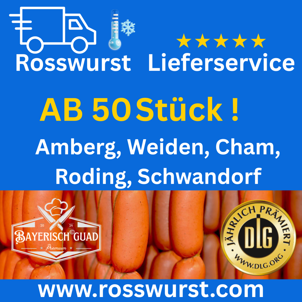 Rosswurstlieferung ab 50 Rosswürste nach Amberg, Weiden, Roding, Cham oder Schwandorf Rosswurstlieferung