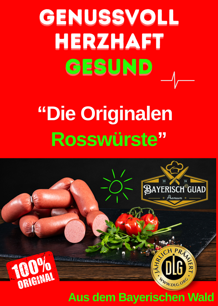Die originalen Rosswürste Die originalen Rosswürste aus dem Bayerischen Wald