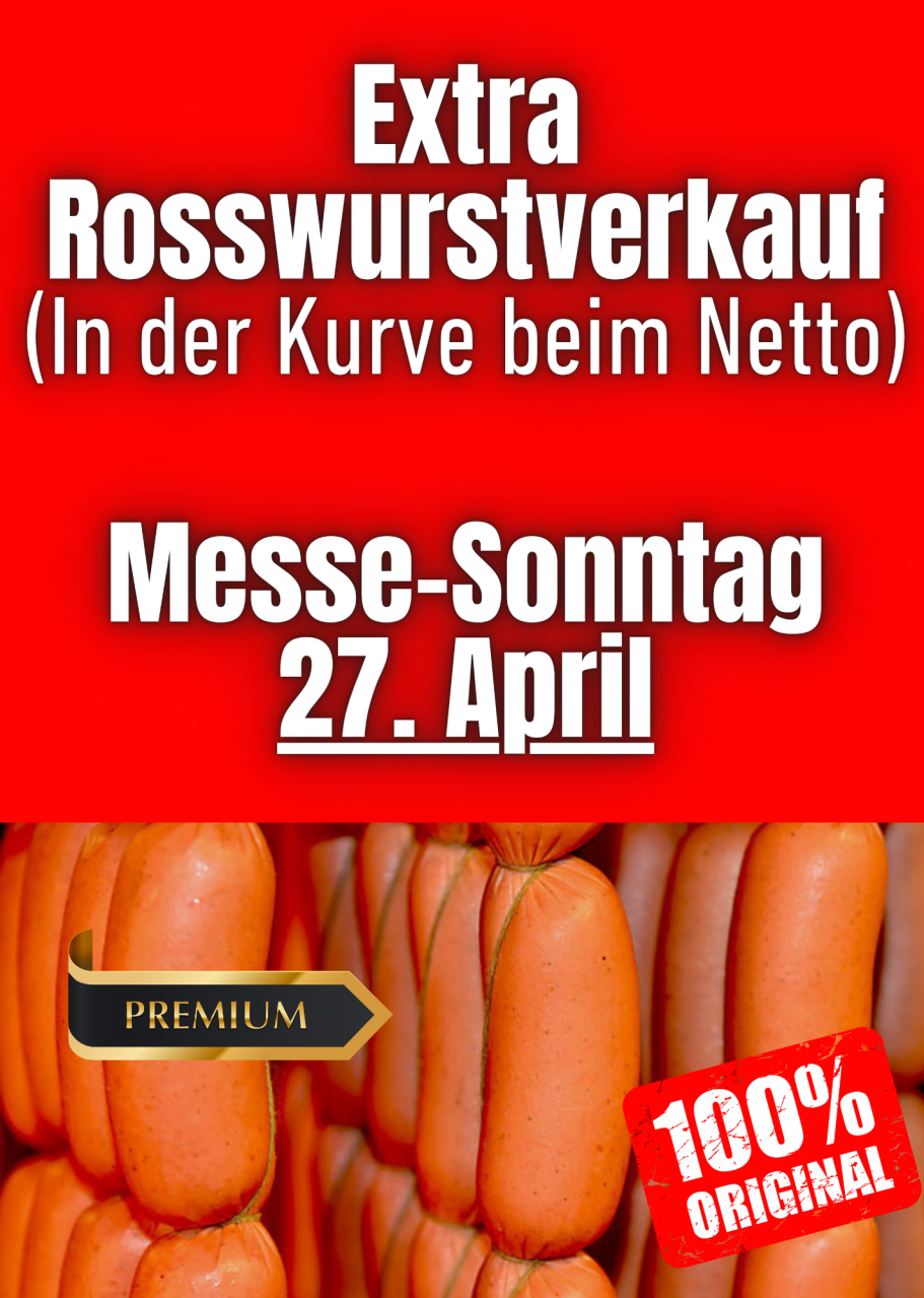 Extra Rosswurstverkauf am Sonntag den 27.04.25 in Neunburg vorm Wald zur Messe 